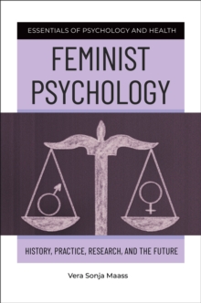 Image for Feminist Psychology: History, Practice, Research, and the Future
