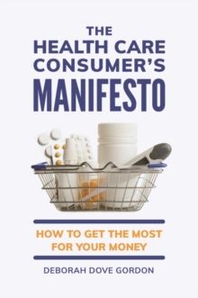 Image for The Health Care Consumer's Manifesto : How to Get the Most for Your Money