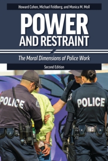 Image for Power and restraint  : the moral dimensions of police work