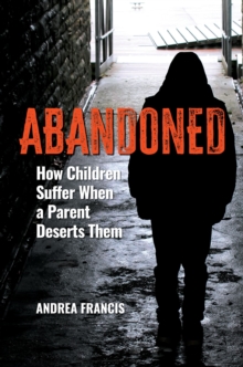 Image for Abandoned  : how children suffer when a parent deserts them