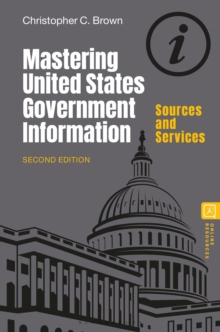 Image for Mastering United States Government Information