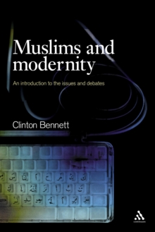 Image for Muslims and modernity: an introduction to the issues and debates