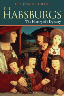 Image for The Habsburgs: the history of a dynasty