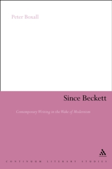 Image for Since Beckett: contemporary writing in the wake of modernism