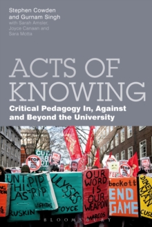 Acts of Knowing: Critical Pedagogy in, Against and Beyond the University