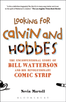 Looking for Calvin and Hobbes: The Unconventional Story of Bill Watterson and his Revolutionary Comic Strip