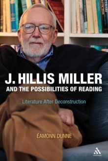 Image for J. Hills Miller and the possibilities of reading: literature after deconstruction