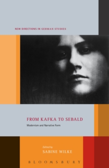 Image for From Kafka to Sebald: Modernism and Narrative Form