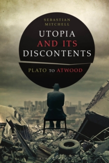 Utopia and Its Discontents: Plato to Atwood