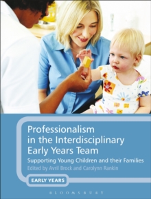 Image for Professionalism in the interdisciplinary early years team : supporting young children and their families