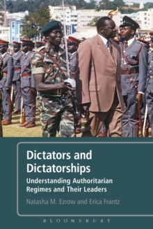 Image for Dictators and dictatorships: understanding authoritarian regimes and their leaders