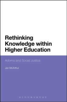 Image for Rethinking knowledge within higher education: Adorno and social justice