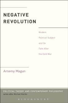 Image for Negative revolution: modern political subject and its fate after the Cold War