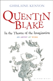 Image for Quentin Blake  : in the theatre of the imagination
