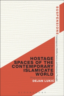 Image for Hostage Spaces of the Contemporary Islamicate World: Phantom Territoriality
