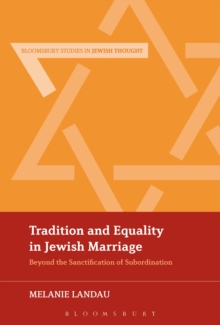 Image for Tradition and equality in Jewish marriage: beyond the sanctification of subordination