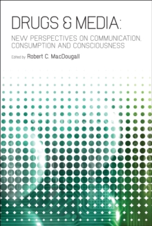 Image for Drugs & Media: New Perspectives On Communication, Consumption, and Consciousness