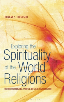 Exploring the Spirituality of the World Religions: The Quest for Personal, Spiritual and Social Transformation