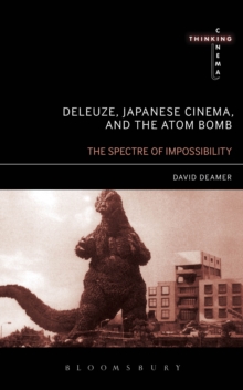 Image for Deleuze, Japanese cinema, and the atom bomb: the spectre of impossibility