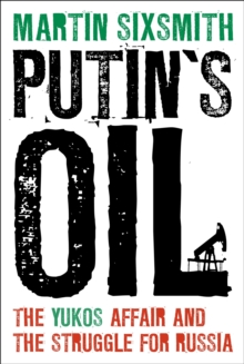Image for Putin's oil: the Yukos affair and the struggle for Russia