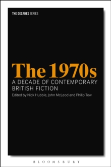 Image for The 1970s: a decade of contemporary British fiction