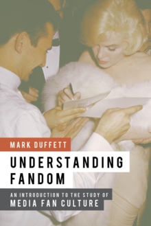 Image for Understanding fandom  : an introduction to the study of media fan culture