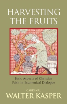 Image for Harvesting the Fruits : Basic Aspects of Christian Faith in Ecumenical Dialogue