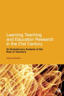 Image for Learning, teaching and education research in the 21st century  : an evolutionary analysis of the role of teachers