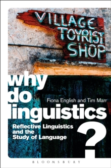 Image for Why do linguistics?  : reflective linguistics and the study of language