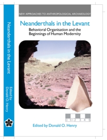 Image for Neanderthals in the Levant: behavioral organization and the beginnings of human modernity
