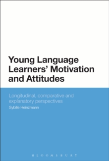 Image for Young language learners' motivation and attitudes: longitudinal, comparative and explanatory perspectives