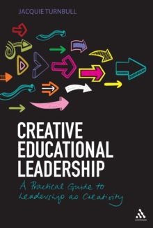Image for Creative educational leadership: a practical guide to leadership as creativity