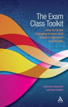 Image for The exam class toolkit: how to create engaging lessons that ensure progression and results
