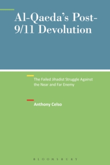Image for Al Qaeda's post-9/11 devolution: the failed jihadist struggle against the near and far enemy