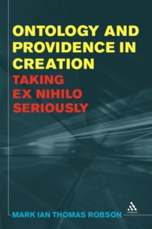 Image for Ontology and Providence in Creation : Taking ex nihilo Seriously