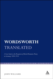 Image for Wordsworth Translated: A Case Study in the Reception of British Romantic Poetry in Germany 1804-1914