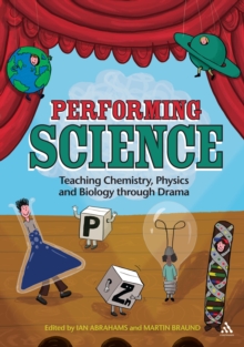 Image for Performing Science: Teaching Chemistry, Physics and Biology Through Drama