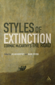 Image for Styles of extinction  : Cormac McCarthy's The road