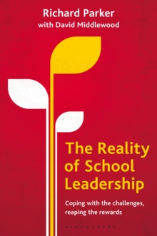 Image for The reality of school leadership: coping with the challenges, reaping the rewards