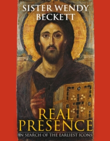 Image for Real presence: in search of the earliest icons