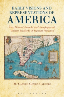 Image for Early Visions and Representations of America: Alvar Núñez Cabeza De Vaca's Naufragios and William Bradford's of Plymouth Plantation