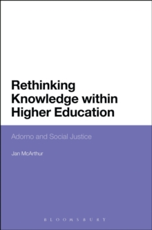 Image for Rethinking knowledge within higher education  : Adorno and social justice