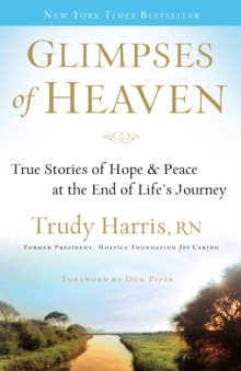 Image for Glimpses of heaven: true stories of hope and peace at the end of life's journey