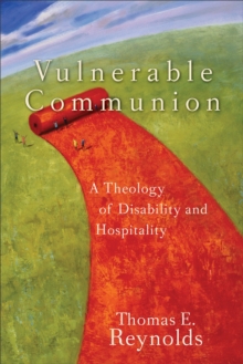 Image for Vulnerable communion: a theology of disability and hospitality