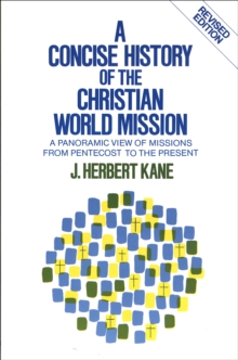 Image for A Concise History of the Christian World Mission: A Panoramic View of Missions from Pentecost to the Present