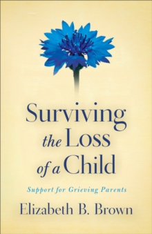 Image for Surviving the loss of a child: support for grieving parents