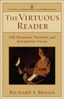 Image for The Virtuous Reader: Old Testament Narrative and Interpretive Virtue