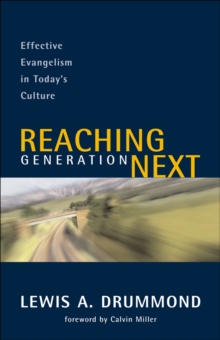 Image for Reaching generation next: effective evangelism in today's culture
