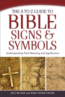 Image for A to Z Guide to Bible Signs and Symbols: Understanding Their Meaning and Significance
