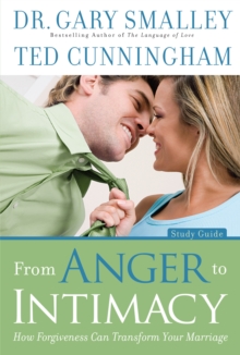 Image for From Anger To Intimacy : How Forgiveness Can Transform Your Marriage
